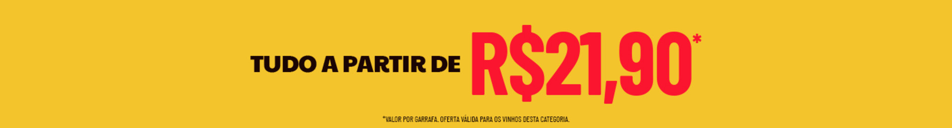 Ofertas para garantir os vinhos do dia a dia. | *Valor por garrafa. Oferta válida para os vinhos desta categoria.

