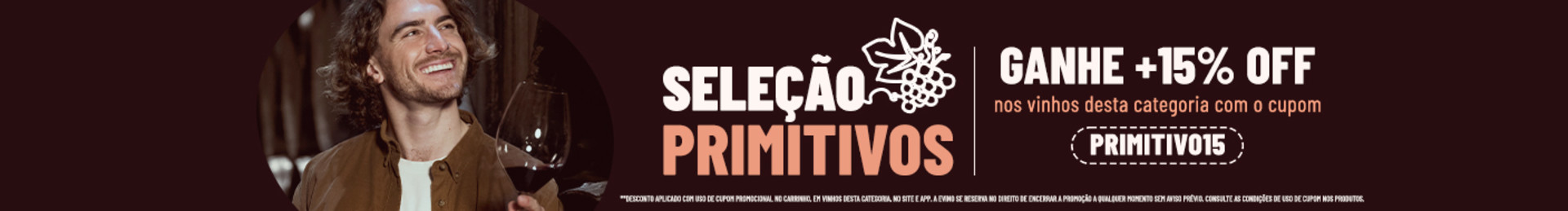 Deguste expressões dessa célebre uva italiana | GANHE +15% OFF nos vinhos desta categoria com o cupom PRIMITIVO15 |**Desconto aplicado com uso de cupom promocional no carrinho, em vinhos desta categoria, no site e app. A Evino se reserva no direito de encerrar a promoção a qualquer momento sem aviso prévio. Consulte as condições de uso de cupom nos produtos.
