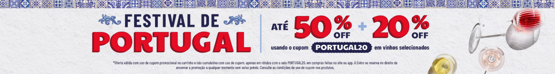 Até 50% OFF + 20% OFF usando o cupom PORTUGAL20 em vinhos selecionados | *Oferta válida com uso de cupom promocional no carrinho, apenas em rótulos com o selo PORTUGAL20, em compras feitas no site ou app. A Evino se reserva no direito de encerrar a promoção a qualquer momento sem aviso prévio. Consulte as condições de uso de cupom nos produtos.