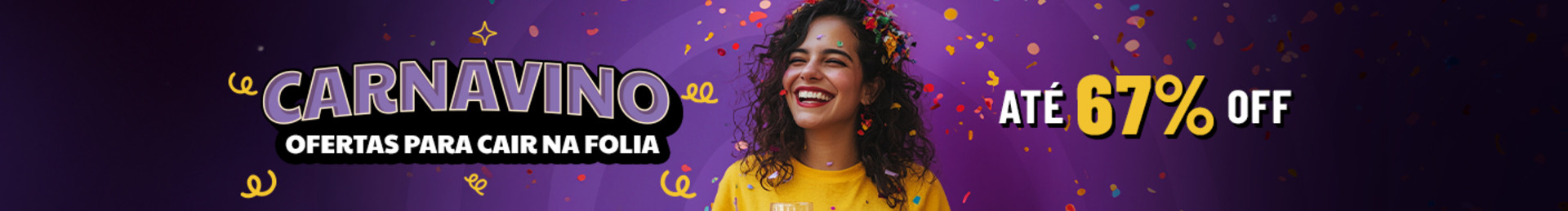 Ofertas para cair na folia | ATÉ 67% OFF