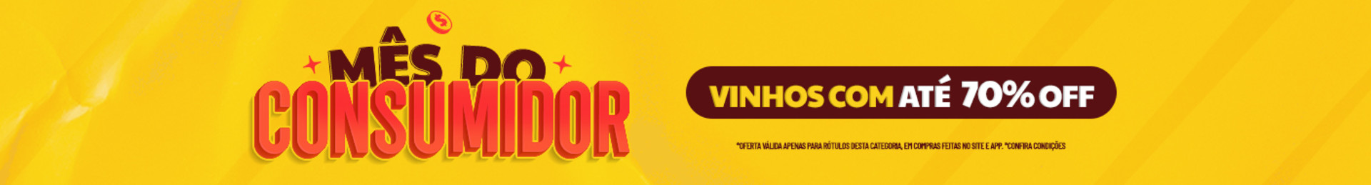 Vinhos com ATÉ 70% OFF | *Oferta válida apenas para rótulos desta categoria, em compras feitas no site e app.