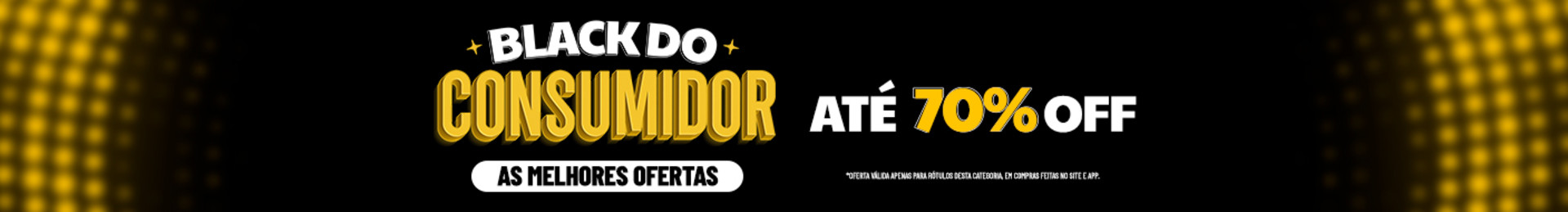 As melhores ofertas ATÉ 70% OFF | *Oferta válida apenas para rótulos desta categoria, em compras feitas no site e app.