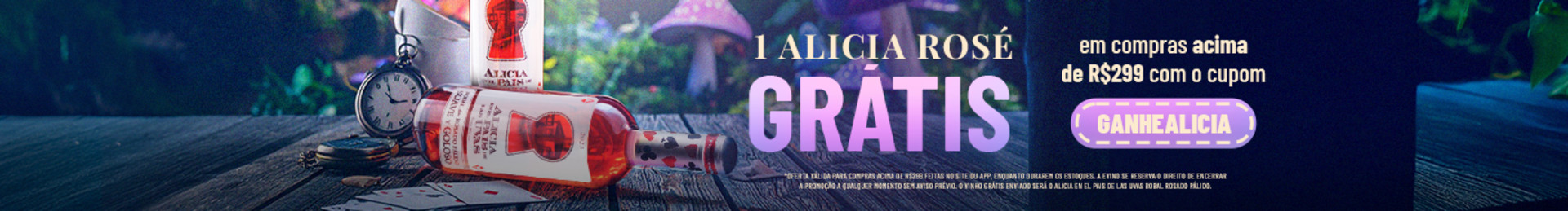 1 Alicia Rosé GRÁTIS em compras acima de R$299 com o cupom GANHEALICIA

*Oferta válida para compras acima de R$299 feitas no site ou app, enquanto durarem os estoques. A Evino se reserva o direito de encerrar a promoção a qualquer momento sem aviso prévio. O vinho grátis enviado será o Alicia en el Pais de Las Uvas Bobal Rosado Pálido.
