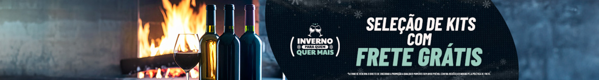 Seleção de Kits com FRETE GRÁTIS

*A Evino se reserva o direito de encerrar a promoção a qualquer momento sem aviso prévio. Confira regiões atendidas pela política de frete.  