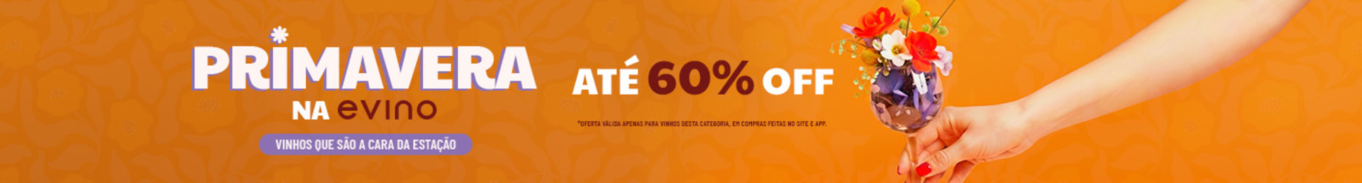 *Oferta válida apenas para vinhos desta categoria, em compras feitas no site e app. 

